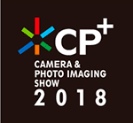 CP＋2018　カメラと写真映像のワールドプレミアショー「CP＋（シーピープラス）」公式ページはこちら